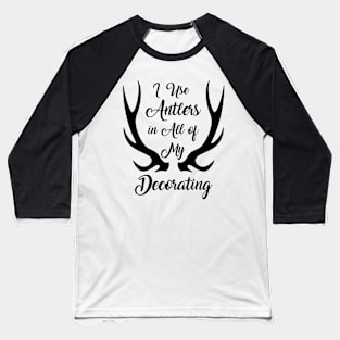 I Use Antlers (Black) Baseball T-Shirt